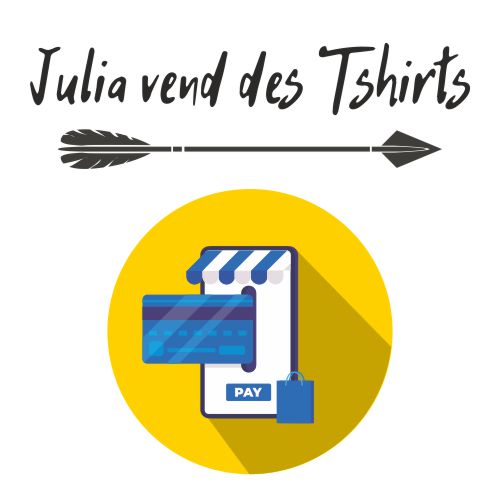 Julia vend des tshirts ? Moyen de paiement ?